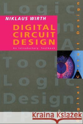 Digital Circuit Design for Computer Science Students: An Introductory Textbook Niklaus Wirth 9783540585770 Springer-Verlag Berlin and Heidelberg GmbH & 