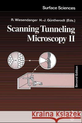 Scanning Tunneling Microscopy II: Further Applications and Related Scanning Techniques Wiesendanger, Roland 9783540585893 Springer