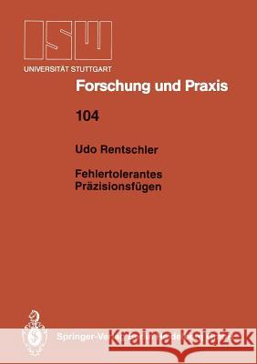 Fehlertolerantes Präzisionsfügen Udo Rentschler 9783540585916 Not Avail