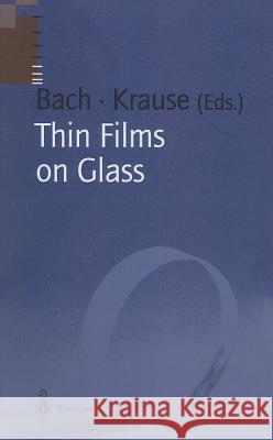 Thin Films on Glass Hans Bach Hans Bach Dieter Krause 9783540585978