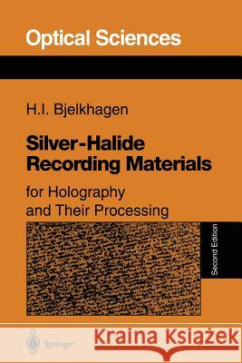Silver-Halide Recording Materials: For Holography and Their Processing Bjelkhagen, Hans I. 9783540586197