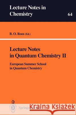 Lecture Notes in Quantum Chemistry II: European Summer School in Quantum Chemistry Roos, Björn O. 9783540586203 Springer