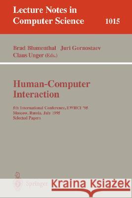 Human-Computer Interaction: 4th International Conference, EWHCI '94, St. Petersburg, Russia, August 2 - 5, 1994. Selected Papers Brad Blumenthal, Juri Gornostaev, Claus Unger 9783540586487