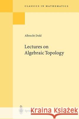 Lectures on Algebraic Topology Albrecht Dold 9783540586609