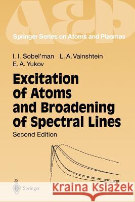 Excitation of Atoms and Broadening of Spectral Lines I. I. Sobel'man Igor I. Sobel'man Leonid A. Vainshtein 9783540586869 Springer