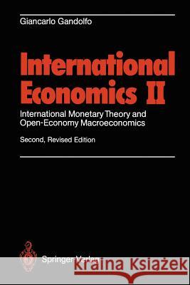 International Economics II: International Monetary Theory and Open-Economy Macroeconomics Gandolfo, Giancarlo 9783540586876 Springer