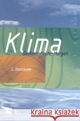 Klima: Gestern Heute Morgen Sylvie Joussaume, M. Huch 9783540587361 Springer-Verlag Berlin and Heidelberg GmbH & 
