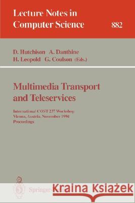 Multimedia Transport and Teleservices: International COST 237 Workshop, Vienna, Austria, November 13 - 15, 1994. Proceedings David Hutchison, Andre Danthine, Helmut Leopold, Geoff Coulson 9783540587590