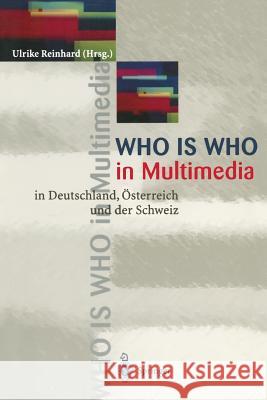 Who Is Who in Multimedia: In Deutschland, Österreich Und Der Schweiz Reinhard, Ulrike 9783540588108 Springer