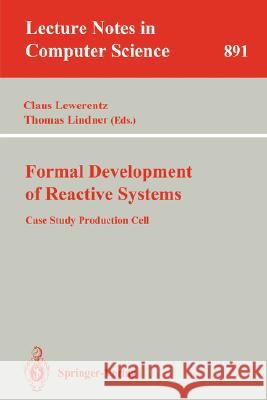 Formal Development of Reactive Systems: Case Study Production Cell Lewerentz, Claus 9783540588672 Springer