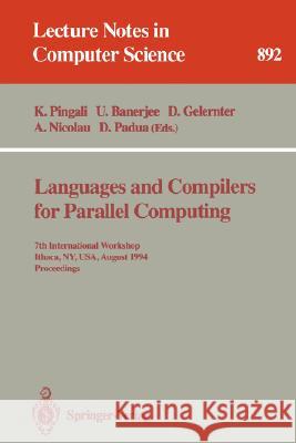 Languages and Compilers for Parallel Computing: 7th International Workshop, Ithaca, Ny, Usa, August 8 - 10, 1994. Proceedings Pingali, Keshav 9783540588689 Springer