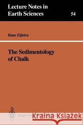 The Sedimentology of Chalk H. Zijlstra Hans J. P. Zijlstra 9783540589488 Springer