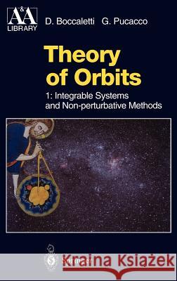 Theory of Orbits: Volume 1: Integrable Systems and Non-perturbative Methods Dino Boccaletti, Prof. Giuseppe Pucacco 9783540589631