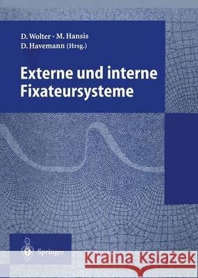 Externe Und Interne Fixateursysteme Wolter, Dietmar 9783540590033 Not Avail