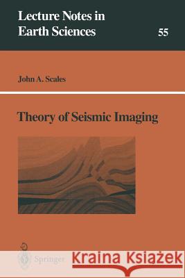 Theory of Seismic Imaging John A. Scales 9783540590514 Springer