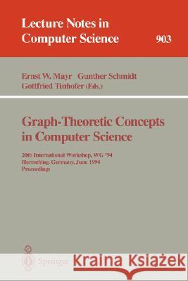 Graph-Theoretic Concepts in Computer Science: 20th International Workshop. WG '94, Herrsching, Germany, June 16 - 18, 1994. Proceedings Ernst W. Mayr, Gunther Schmidt, Gottfried Tinhofer 9783540590712