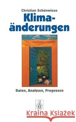 Klimaänderungen: Daten, Analysen, Prognosen Schönwiese, Christian 9783540590965