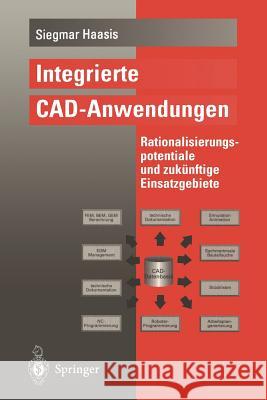 Integrierte Cad-Anwendungen: Rationalisierungspotentiale Und Zukünftige Einsatzgebiete Haasis, Siegmar 9783540591450 Not Avail