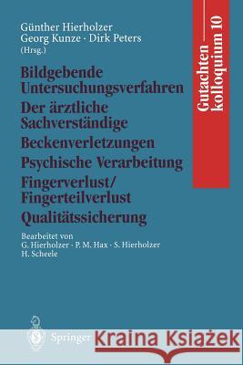 Gutachtenkolloquium 10: Bildgebende Untersuchungsverfahren Der ärztliche Sachverständige Beckenverletzungen Psychische Verarbeitung Fingerverlust/Fingerteilverlust Qualitätssicherung Günther Hierholzer, Georg Kunze, Dirk Peters, Günther Hierholzer, P.M. Max, S. Hierholzer, H. Scheele 9783540592037