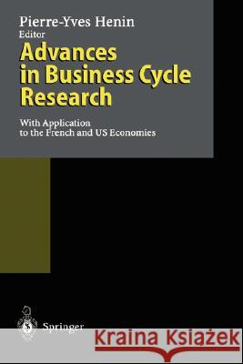 Advances in Business Cycle Research: With Application to the French and Us Economies Henin, Pierre-Yves 9783540592297