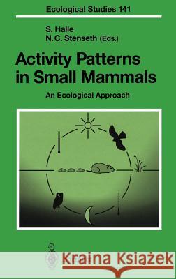 Activity Patterns in Small Mammals: An Ecological Approach S. Halle, N.C. Stenseth 9783540592440 Springer-Verlag Berlin and Heidelberg GmbH & 