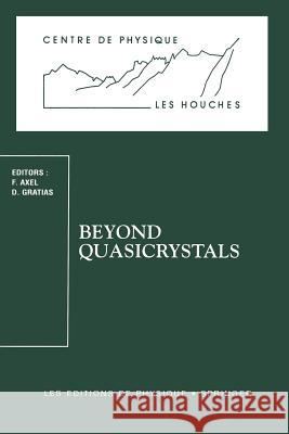 Beyond Quasicrystals: Les Houches, March 7-18, 1994 F. Axel Francoise Axel Denis Gratias 9783540592518 Springer