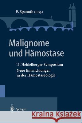 Malignome Und Hämostase: 11. Heidelberger Symposium Neue Entwicklungen in Der Hämostaseologie Spanuth, Eberhard 9783540592532 Not Avail