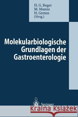 Molekularbiologische Grundlagen Der Gastroenterologie Hans Beger Michael P. Manns Heiner Greten 9783540593256 Not Avail