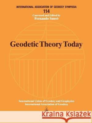 Geodetic Theory Today: Third Hotine-Marussi Symposium on Mathematical Geodesy l'Aquila, Italy, May 30-June 3, 1994 Sansò, Fernando 9783540594215 Springer