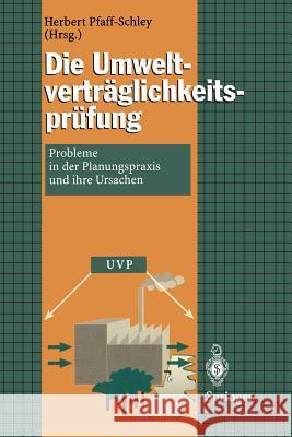 Die Umweltverträglichkeitsprüfung: Probleme in Der Planungspraxis Und Ihre Ursachen Pfaff-Schley, Herbert 9783540594222 Not Avail