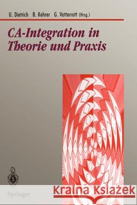 Ca-Integration in Theorie Und Praxis: Aktuelle Konzepte Für Integrations- Und Kommunikationstechnologien Im Cad-Umfeld Dietrich, Ute 9783540594444 Not Avail