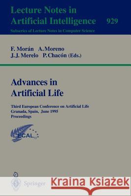Advances in Artificial Life: Third European Conference on Artificial Life, Granada, Spain, June 4 - 6, 1995 Proceedings Federico Moran Federico Moran Alvaro Moreno 9783540594963 Springer Berlin Heidelberg