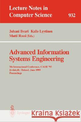 Advanced Information Systems Engineering: 7th International Conference, Caise '95, Jyväskylä, Finland, June 12 - 16, 1995. Proceedings Iivari, Juhani 9783540594987 Springer