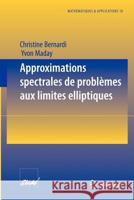 Approximations Spectrales de Problèmes Aux Limites Elliptiques Bernardi, Christine 9783540595762 Springer