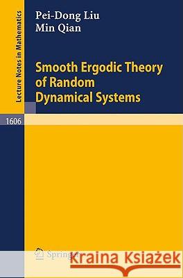 Smooth Ergodic Theory of Random Dynamical Systems Pei-Dong Liu Min Qian 9783540600046 Springer