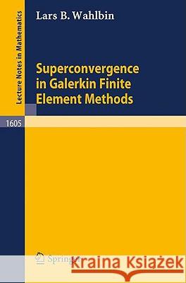 Superconvergence in Galerkin Finite Element Methods Lars B. Wahlbin 9783540600114 Springer