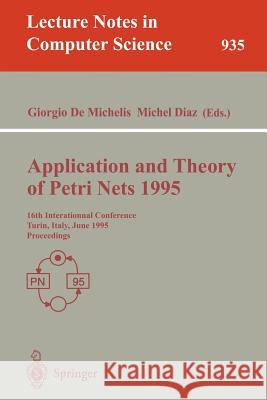 Application and Theory of Petri Nets 1995: 16th International Conference, Torino, Italy, June 26 - 30, 1995. Proceedings Demichelis, Giorgio 9783540600299 Springer