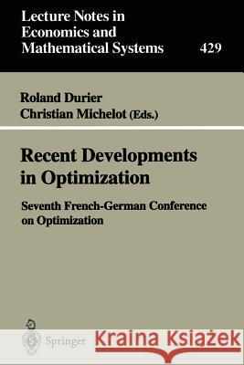 Recent Developments in Optimization: Seventh French-German Conference on Optimization Roland Durier, Christian Michelot 9783540600411