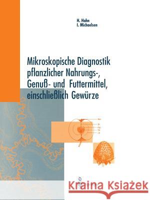 Mikroskopische Diagnostik Pflanzlicher Nahrungs-, Genuß- Und Futtermittel, Einschließlich Gewürze Hahn, Heinz 9783540600527