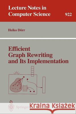Efficient Graph Rewriting and Its Implementation Heiko Dörr 9783540600558 Springer-Verlag Berlin and Heidelberg GmbH & 