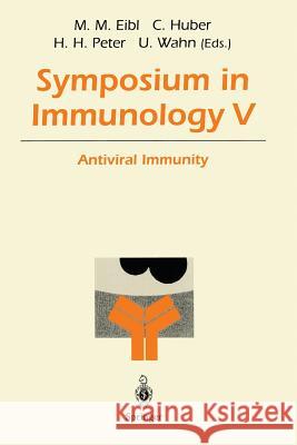 Symposium in Immunology V: Antiviral Immunity Eibl, Martha M. 9783540600619