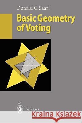 Basic Geometry of Voting Donald G. Saari 9783540600640