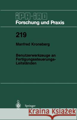 Benutzerwerkzeuge an Fertigungssteuerungs-Leitständen Kroneberg, Manfred 9783540600961 Not Avail