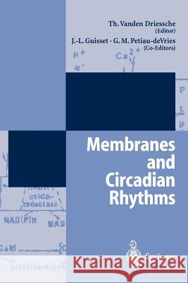 Membranes and Circadian Rythms T. Vande Therese V. Driessche Therese Vanden Driessche 9783540601012