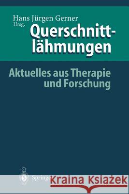 Querschnittlähmungen: Aktuelles Aus Therapie Und Forschung Gerner, Hans Jürgen 9783540601678 Not Avail