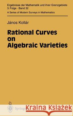 Rational Curves on Algebraic Varieties Janos Kollar 9783540601685 Springer