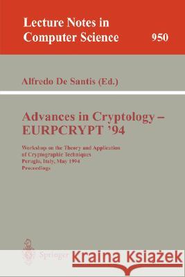Advances in Cryptology - Eurocrypt '94: Workshop on the Theory and Application of Cryptographic Techniques, Perugia, Italy, May 9 - 12, 1994. Proceedi DeSantis, Alfredo 9783540601760 Springer