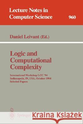 Logic and Computational Complexity: International Workshop, LCC '94, Indianapolis, IN, USA, October 13-16, 1994. Selected Papers Daniel Leivant 9783540601784 Springer-Verlag Berlin and Heidelberg GmbH & 