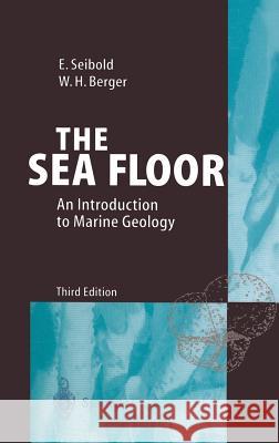 The Sea Floor: An Introduction to Marine Geology Seibold, Eugen 9783540601913 Springer