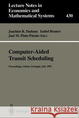 Computer-Aided Transit Scheduling: Proceedings of the Sixth International Workshop on Computer-Aided Scheduling of Public Transport Joachim R. Daduna, Isabel Branco, Jose M.P. Paixao 9783540601937 Springer-Verlag Berlin and Heidelberg GmbH & 